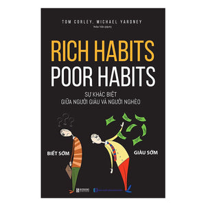 Rich Habits - Poor Habits Sự Khác Biệt Giữa Người Giàu Và Người Nghèo
