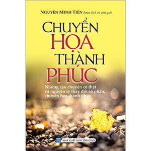 Chuyển Họa Thành Phúc (Những Câu Chuyện Có Thật Và Nguyên Lý Thay Đổi Số Phận, Chuyển Họa Thành Phúc)