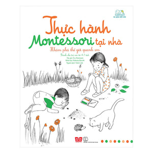 Thực Hành Montessori Tại Nhà - Khám Phá Thế Giới Quanh Em