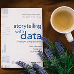 Tải hình ảnh vào trình xem Thư viện, Storytelling With Data - Kể Chuyện Thông Qua Dữ Liệu
