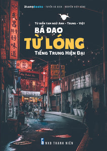 Từ Điển Tam Ngữ Bá Đạo Từ Lóng Tiếng Trung Hiện Đại