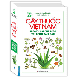 Cây Thuốc Việt Nam Trồng Hái Chế Biến Trị Bệnh Ban Đầu