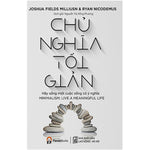 Tải hình ảnh vào trình xem Thư viện, Chủ Nghĩa Tối Giản - Hãy Sống Một Cuộc Sống Có Ý Nghĩa (Tái Bản 2020)
