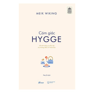 Cảm Giác Hygge - Về Ánh Sáng, Sự Ấm Áp Và Những Điều Bí Mật Khác