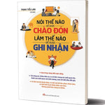 Tải hình ảnh vào trình xem Thư viện, Nói Thế Nào Để Được Chào Đón, Làm Thế Nào Để Được Ghi Nhận
